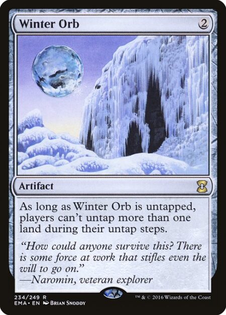 Winter Orb - As long as Winter Orb is untapped