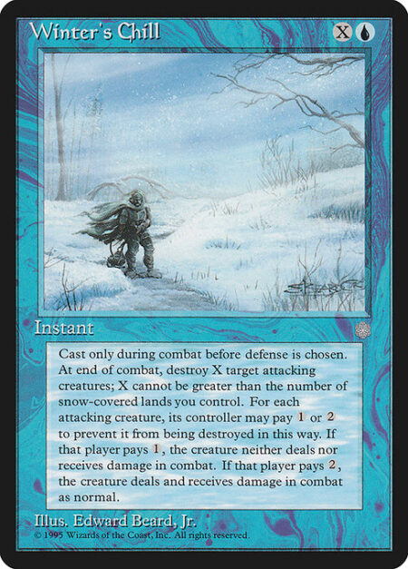 Winter's Chill - Cast this spell only during combat before blockers are declared.