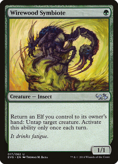 Wirewood Symbiote - Return an Elf you control to its owner's hand: Untap target creature. Activate only once each turn.