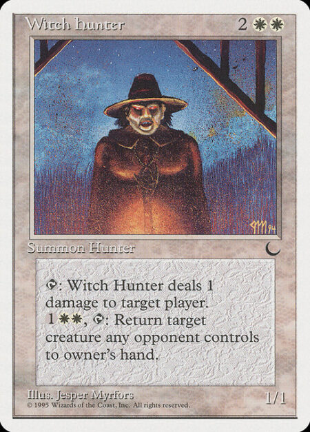 Witch Hunter - {T}: Witch Hunter deals 1 damage to target player or planeswalker.