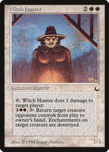 Witch Hunter - {T}: Witch Hunter deals 1 damage to target player or planeswalker.