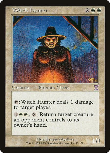 Witch Hunter - {T}: Witch Hunter deals 1 damage to target player or planeswalker.