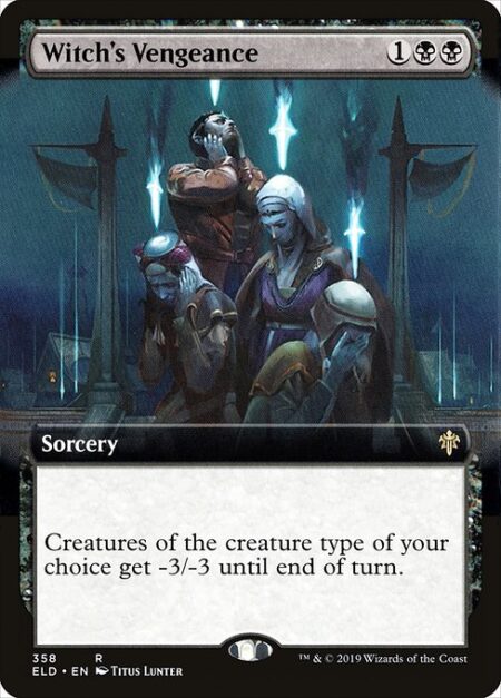 Witch's Vengeance - Creatures of the creature type of your choice get -3/-3 until end of turn.