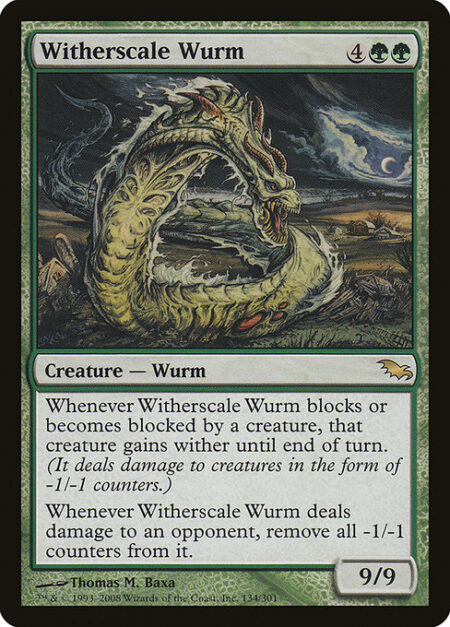 Witherscale Wurm - Whenever Witherscale Wurm blocks or becomes blocked by a creature