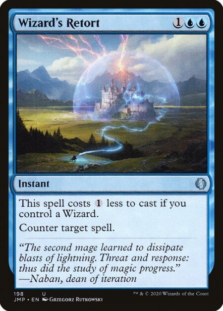 Wizard's Retort - This spell costs {1} less to cast if you control a Wizard.