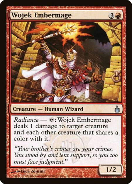 Wojek Embermage - Radiance — {T}: Wojek Embermage deals 1 damage to target creature and each other creature that shares a color with it.