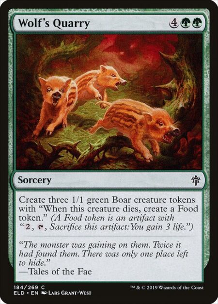 Wolf's Quarry - Create three 1/1 green Boar creature tokens with "When this creature dies