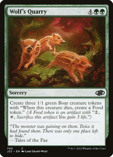 Wolf's Quarry - Create three 1/1 green Boar creature tokens with "When this creature dies