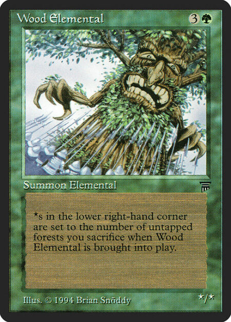 Wood Elemental - As Wood Elemental enters the battlefield