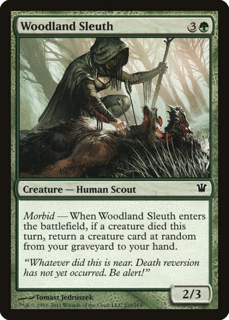 Woodland Sleuth - Morbid — When Woodland Sleuth enters the battlefield