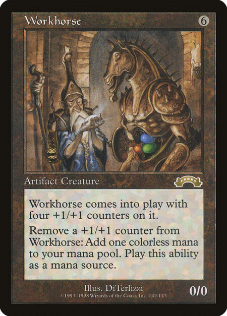 Workhorse - Workhorse enters the battlefield with four +1/+1 counters on it.