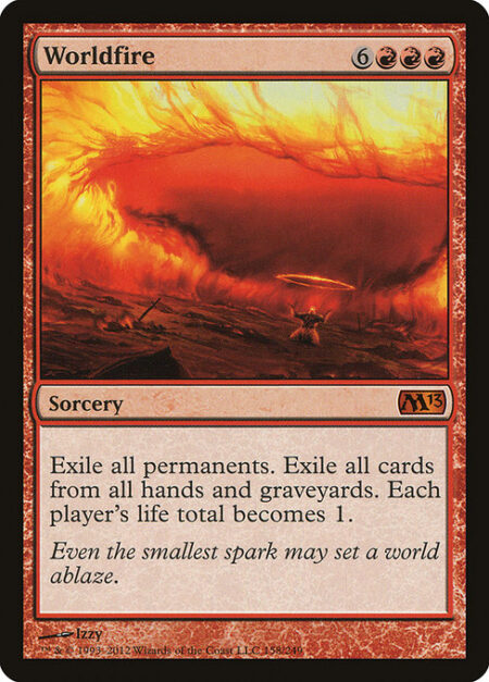 Worldfire - Exile all permanents. Exile all cards from all hands and graveyards. Each player's life total becomes 1.