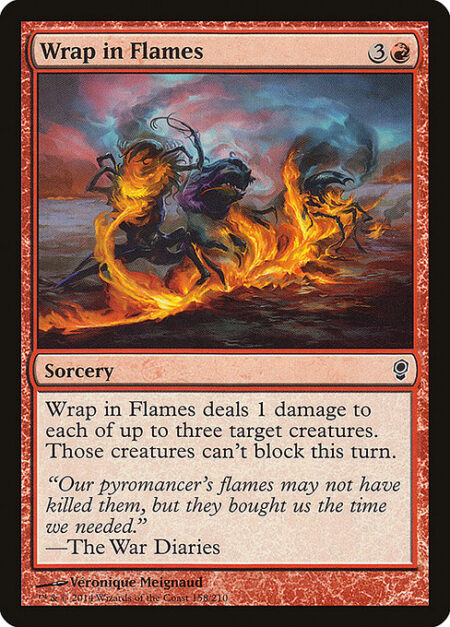 Wrap in Flames - Wrap in Flames deals 1 damage to each of up to three target creatures. Those creatures can't block this turn.