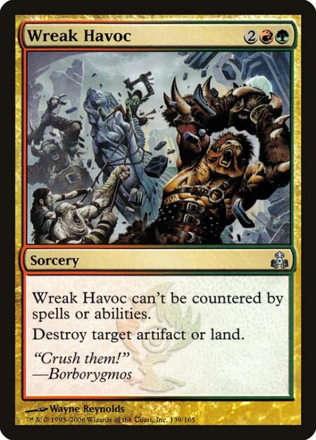 Wreak Havoc - This spell can't be countered.