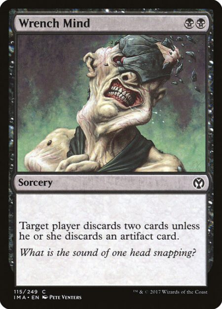 Wrench Mind - Target player discards two cards unless they discard an artifact card.