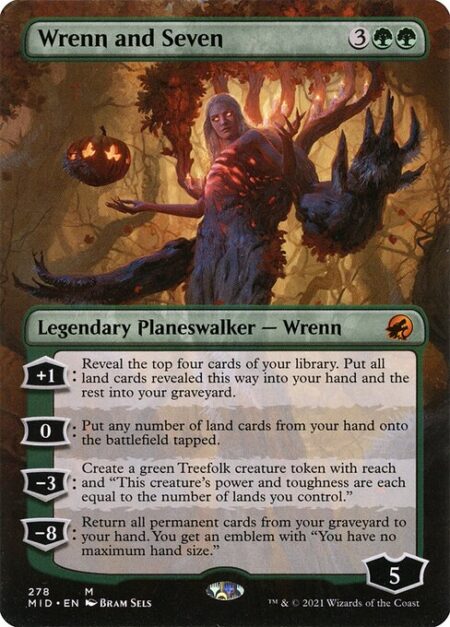 Wrenn and Seven - +1: Reveal the top four cards of your library. Put all land cards revealed this way into your hand and the rest into your graveyard.