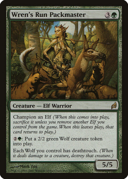 Wren's Run Packmaster - Champion an Elf (When this creature enters the battlefield