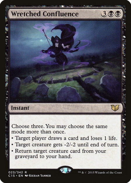 Wretched Confluence - Choose three. You may choose the same mode more than once.