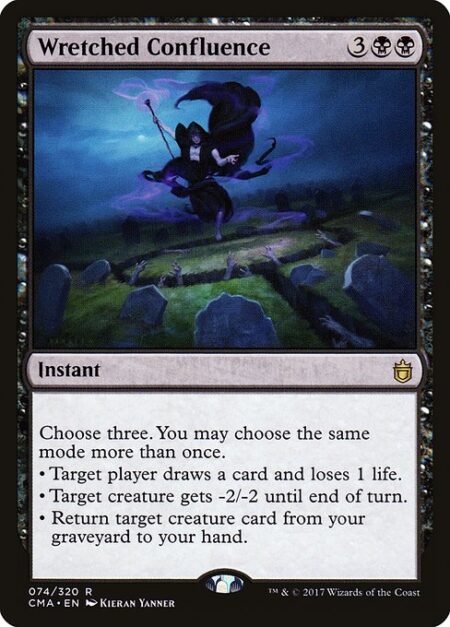 Wretched Confluence - Choose three. You may choose the same mode more than once.