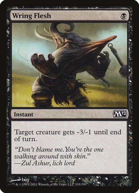 Wring Flesh - Target creature gets -3/-1 until end of turn.