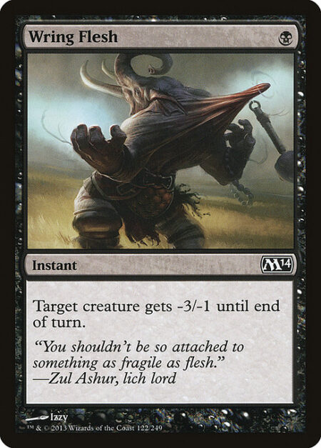 Wring Flesh - Target creature gets -3/-1 until end of turn.