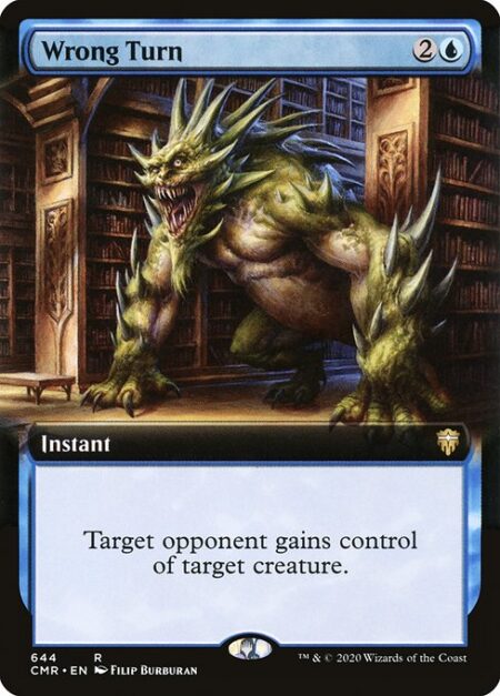 Wrong Turn - Target opponent gains control of target creature. (If an attacking or blocking creature changes controllers