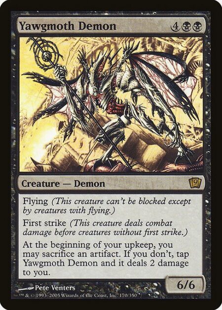 Yawgmoth Demon - Flying (This creature can't be blocked except by creatures with flying or reach.)