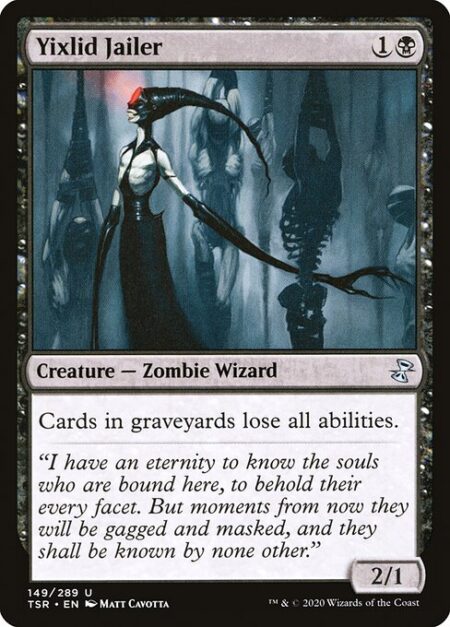 Yixlid Jailer - Cards in graveyards lose all abilities.