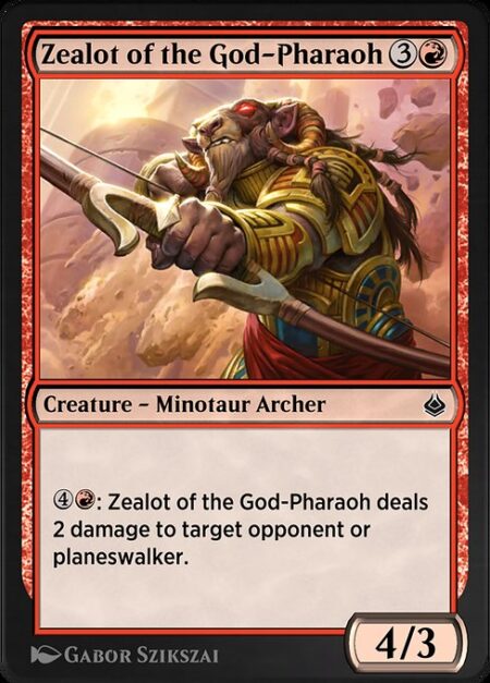 Zealot of the God-Pharaoh - {4}{R}: Zealot of the God-Pharaoh deals 2 damage to target opponent or planeswalker.