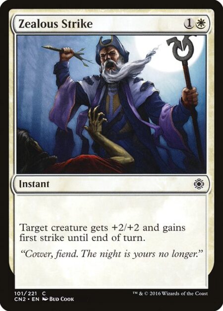 Zealous Strike - Target creature gets +2/+2 and gains first strike until end of turn.