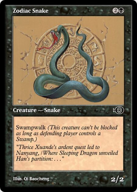 Zodiac Snake - Swampwalk (This creature can't be blocked as long as defending player controls a Swamp.)