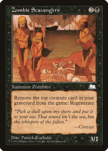 Zombie Scavengers - Exile the top creature card of your graveyard: Regenerate Zombie Scavengers.