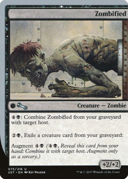 Zombified - {4}{B}: Combine Zombified from your graveyard with target host.
