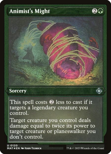 Animist's Might - This spell costs {2} less to cast if it targets a legendary creature you control.