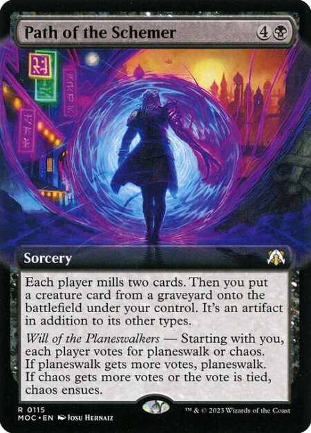 Path of the Schemer - Each player mills two cards. Then you put a creature card from a graveyard onto the battlefield under your control. It's an artifact in addition to its other types.