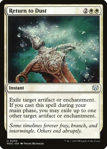 Return to Dust - Exile target artifact or enchantment. If you cast this spell during your main phase