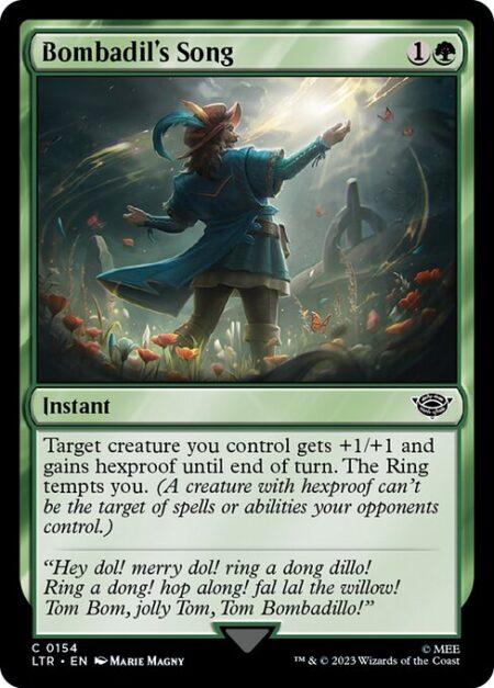 Bombadil's Song - Target creature you control gets +1/+1 and gains hexproof until end of turn. The Ring tempts you. (A creature with hexproof can't be the target of spells or abilities your opponents control.)
