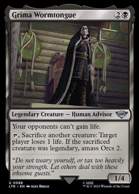 Gríma Wormtongue - Your opponents can't gain life.