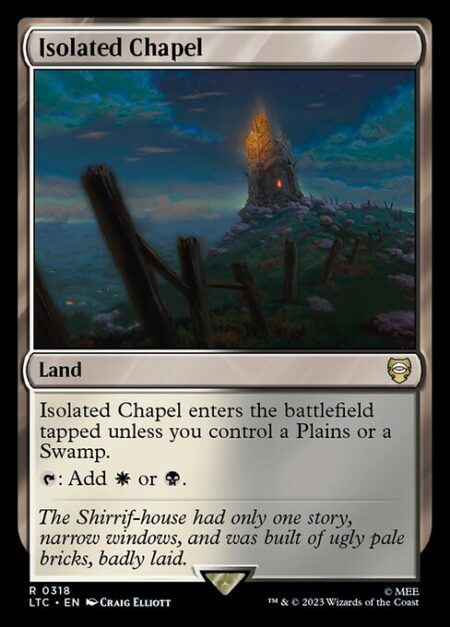 Isolated Chapel - Isolated Chapel enters the battlefield tapped unless you control a Plains or a Swamp.