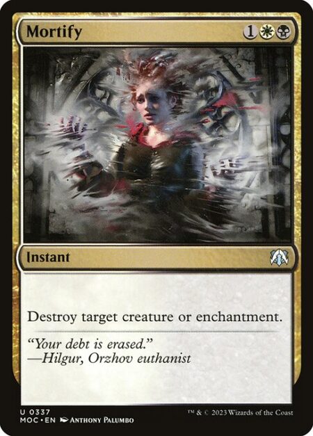 Mortify - Destroy target creature or enchantment.