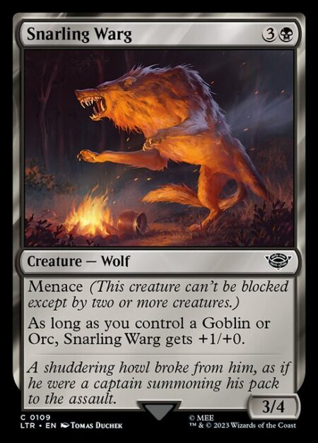 Snarling Warg - Menace (This creature can't be blocked except by two or more creatures.)