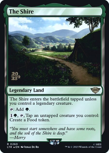 The Shire - The Shire enters the battlefield tapped unless you control a legendary creature.