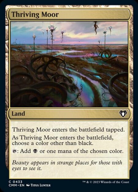 Thriving Moor - Thriving Moor enters tapped. As it enters