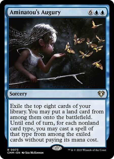 Aminatou's Augury - Exile the top eight cards of your library. You may put a land card from among them onto the battlefield. Until end of turn