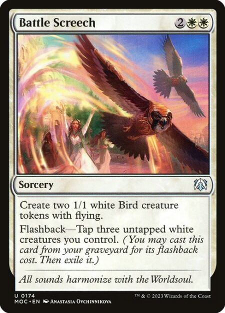 Battle Screech - Create two 1/1 white Bird creature tokens with flying.