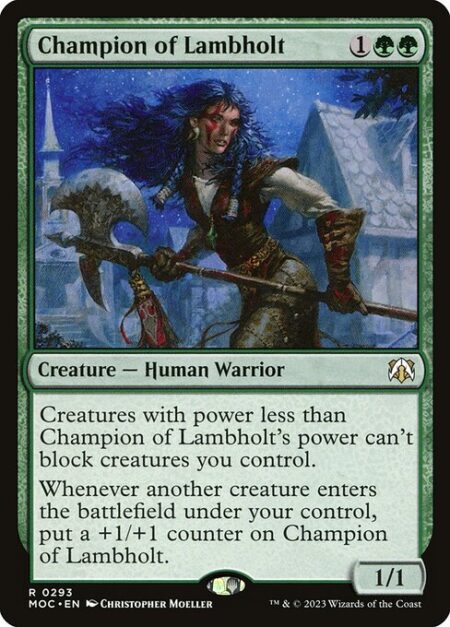 Champion of Lambholt - Creatures with power less than Champion of Lambholt's power can't block creatures you control.