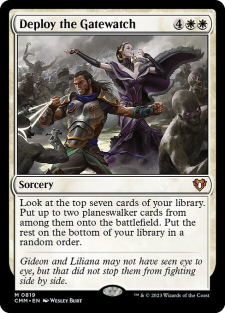 Deploy the Gatewatch - Look at the top seven cards of your library. Put up to two planeswalker cards from among them onto the battlefield. Put the rest on the bottom of your library in a random order.