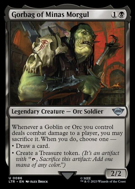 Gorbag of Minas Morgul - Whenever a Goblin or Orc you control deals combat damage to a player