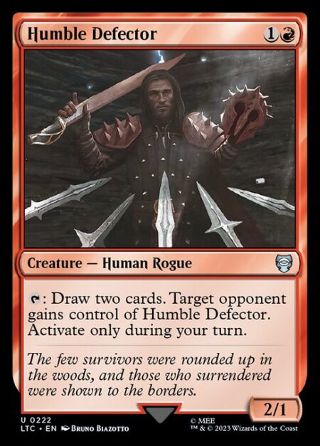 Humble Defector - {T}: Draw two cards. Target opponent gains control of Humble Defector. Activate only during your turn.