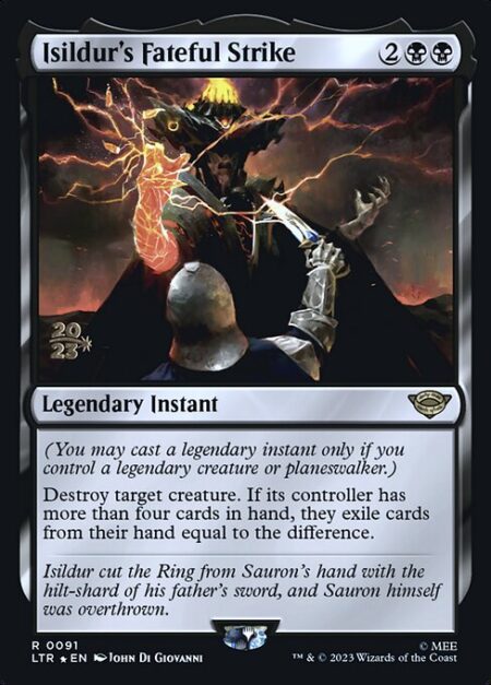 Isildur's Fateful Strike - (You may cast a legendary instant only if you control a legendary creature or planeswalker.)